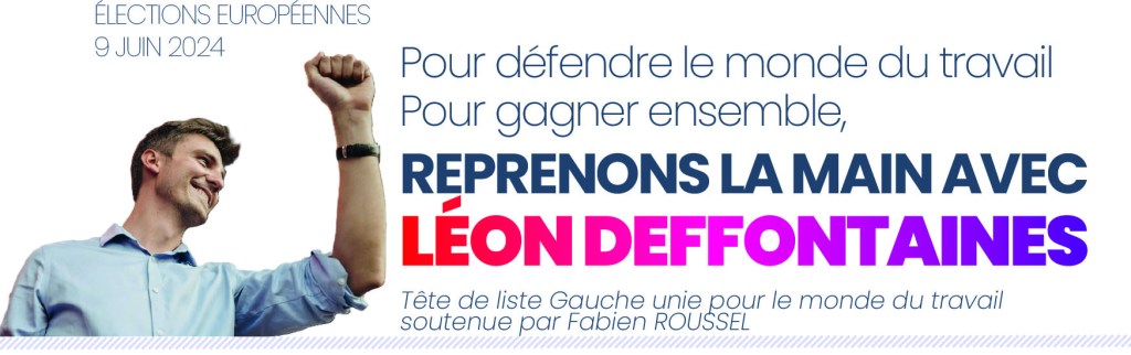 Le 09 juin, avec Léon Deffontaines, reprenons la main ! Imposons une autre&nbsp;Europe